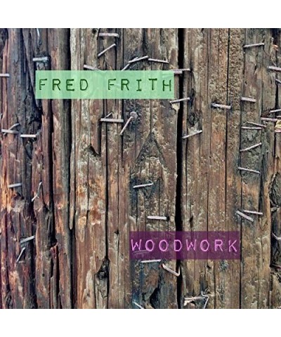 Fred Frith WOODWORK / LIVE AT ATELIERS CLAUS CD $9.60 CD