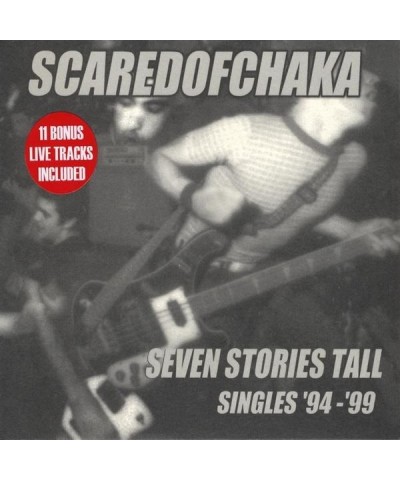 Scared Of Chaka SEVEN STORIES TALL: SINGLES 94-99 CD $6.86 CD