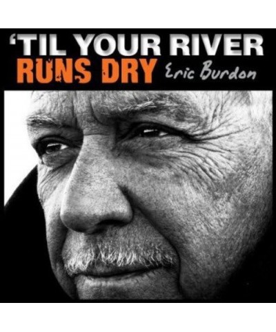 Eric Burdon TIL YOUR RIVER RUNS DRY CD $5.53 CD