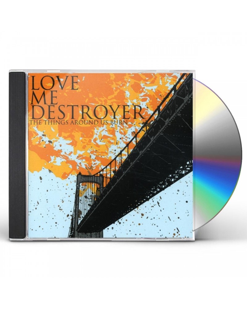 Love Me Destroyer THINGS AROUND US BURN CD $3.50 CD