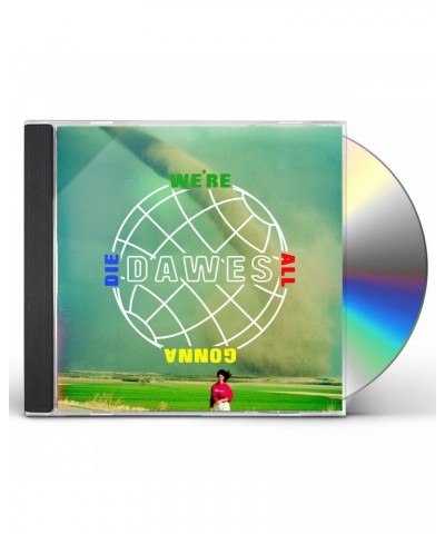 Dawes WE'RE ALL GONNA DIE CD $7.05 CD