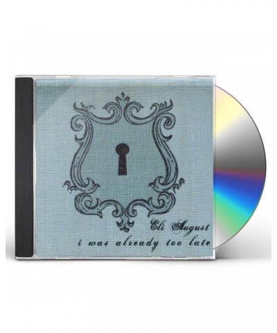 Eli August I WAS ALREADY TOO LATE CD $4.67 CD