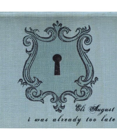 Eli August I WAS ALREADY TOO LATE CD $4.67 CD