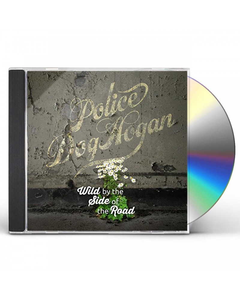 Police Dog Hogan WILD BY THE SIDE OF THE ROAD CD $4.96 CD