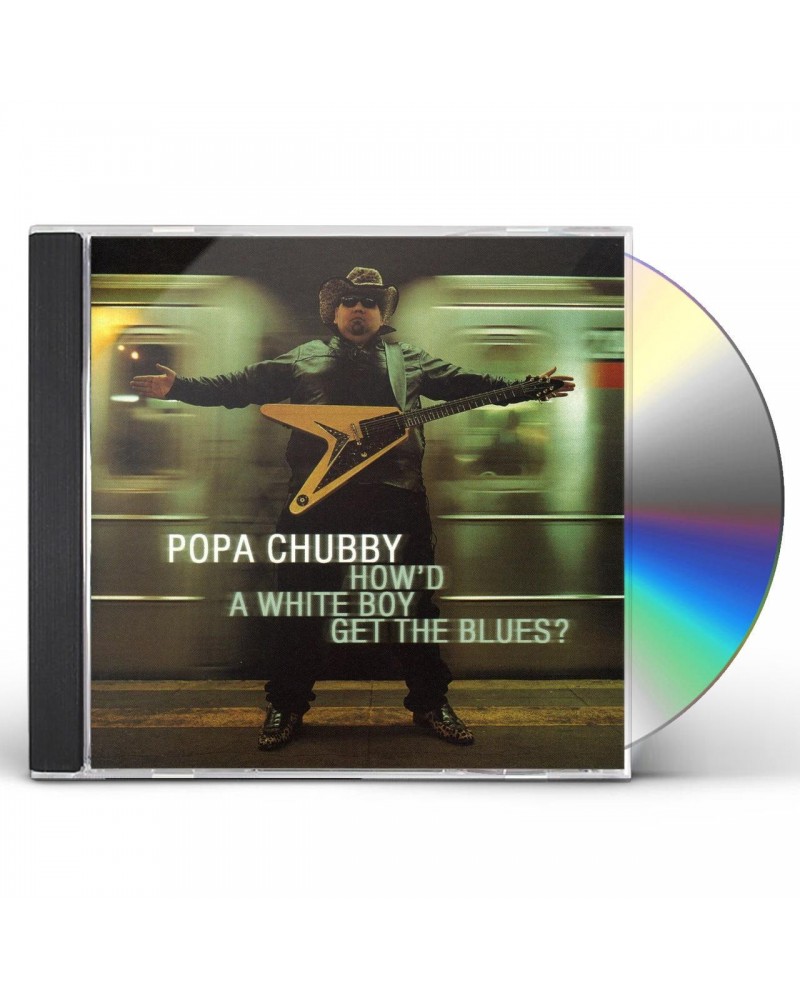 Popa Chubby HOW'D A WHITE BOY GET THE BLUES CD $8.14 CD